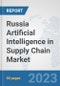 Russia Artificial Intelligence in Supply Chain Market: Prospects, Trends Analysis, Market Size and Forecasts up to 2030 - Product Image
