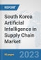 South Korea Artificial Intelligence in Supply Chain Market: Prospects, Trends Analysis, Market Size and Forecasts up to 2030 - Product Image