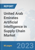 United Arab Emirates Artificial Intelligence in Supply Chain Market: Prospects, Trends Analysis, Market Size and Forecasts up to 2030- Product Image