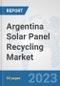 Argentina Solar Panel Recycling Market: Prospects, Trends Analysis, Market Size and Forecasts up to 2030 - Product Image