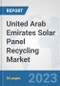 United Arab Emirates Solar Panel Recycling Market: Prospects, Trends Analysis, Market Size and Forecasts up to 2030 - Product Thumbnail Image