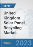 United Kingdom Solar Panel Recycling Market: Prospects, Trends Analysis, Market Size and Forecasts up to 2030- Product Image