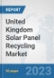 United Kingdom Solar Panel Recycling Market: Prospects, Trends Analysis, Market Size and Forecasts up to 2030 - Product Thumbnail Image
