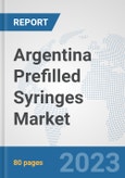 Argentina Prefilled Syringes Market: Prospects, Trends Analysis, Market Size and Forecasts up to 2030- Product Image