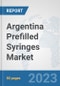 Argentina Prefilled Syringes Market: Prospects, Trends Analysis, Market Size and Forecasts up to 2030 - Product Image