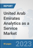United Arab Emirates Analytics as a Service Market: Prospects, Trends Analysis, Market Size and Forecasts up to 2030- Product Image