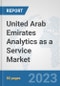 United Arab Emirates Analytics as a Service Market: Prospects, Trends Analysis, Market Size and Forecasts up to 2030 - Product Image