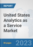 United States Analytics as a Service Market: Prospects, Trends Analysis, Market Size and Forecasts up to 2030- Product Image