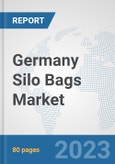 Germany Silo Bags Market: Prospects, Trends Analysis, Market Size and Forecasts up to 2030- Product Image
