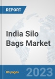 India Silo Bags Market: Prospects, Trends Analysis, Market Size and Forecasts up to 2030- Product Image