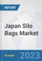 Japan Silo Bags Market: Prospects, Trends Analysis, Market Size and Forecasts up to 2030 - Product Image