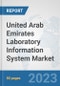 United Arab Emirates Laboratory Information System Market: Prospects, Trends Analysis, Market Size and Forecasts up to 2030 - Product Thumbnail Image