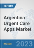 Argentina Urgent Care Apps Market: Prospects, Trends Analysis, Market Size and Forecasts up to 2030- Product Image
