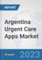 Argentina Urgent Care Apps Market: Prospects, Trends Analysis, Market Size and Forecasts up to 2030 - Product Image