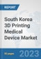 South Korea 3D Printing Medical Device Market: Prospects, Trends Analysis, Market Size and Forecasts up to 2030 - Product Thumbnail Image