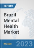 Brazil Mental Health Market: Prospects, Trends Analysis, Market Size and Forecasts up to 2030- Product Image