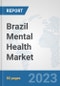 Brazil Mental Health Market: Prospects, Trends Analysis, Market Size and Forecasts up to 2030 - Product Thumbnail Image