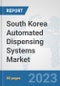 South Korea Automated Dispensing Systems Market: Prospects, Trends Analysis, Market Size and Forecasts up to 2030 - Product Thumbnail Image