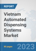 Vietnam Automated Dispensing Systems Market: Prospects, Trends Analysis, Market Size and Forecasts up to 2030- Product Image