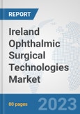 Ireland Ophthalmic Surgical Technologies Market: Prospects, Trends Analysis, Market Size and Forecasts up to 2030- Product Image