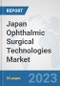 Japan Ophthalmic Surgical Technologies Market: Prospects, Trends Analysis, Market Size and Forecasts up to 2030 - Product Thumbnail Image