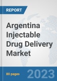 Argentina Injectable Drug Delivery Market: Prospects, Trends Analysis, Market Size and Forecasts up to 2030- Product Image