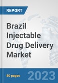 Brazil Injectable Drug Delivery Market: Prospects, Trends Analysis, Market Size and Forecasts up to 2030- Product Image