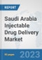 Saudi Arabia Injectable Drug Delivery Market: Prospects, Trends Analysis, Market Size and Forecasts up to 2030 - Product Image