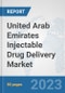 United Arab Emirates Injectable Drug Delivery Market: Prospects, Trends Analysis, Market Size and Forecasts up to 2030 - Product Thumbnail Image