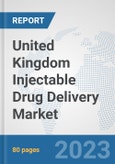 United Kingdom Injectable Drug Delivery Market: Prospects, Trends Analysis, Market Size and Forecasts up to 2030- Product Image