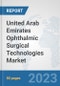 United Arab Emirates Ophthalmic Surgical Technologies Market: Prospects, Trends Analysis, Market Size and Forecasts up to 2030 - Product Thumbnail Image