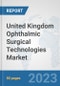 United Kingdom Ophthalmic Surgical Technologies Market: Prospects, Trends Analysis, Market Size and Forecasts up to 2030 - Product Thumbnail Image