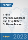 China Pharmacovigilance and Drug Safety Software Market: Prospects, Trends Analysis, Market Size and Forecasts up to 2030- Product Image