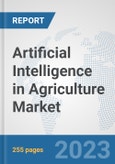 Artificial Intelligence in Agriculture Market: Global Industry Analysis, Trends, Market Size, and Forecasts up to 2030- Product Image