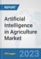 Artificial Intelligence in Agriculture Market: Global Industry Analysis, Trends, Market Size, and Forecasts up to 2030 - Product Image