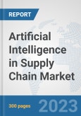 Artificial Intelligence in Supply Chain Market: Global Industry Analysis, Trends, Market Size, and Forecasts up to 2030- Product Image