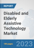 Disabled and Elderly Assistive Technology Market: Global Industry Analysis, Trends, Market Size, and Forecasts up to 2030- Product Image