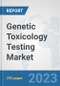 Genetic Toxicology Testing Market: Global Industry Analysis, Trends, Market Size, and Forecasts up to 2030 - Product Image