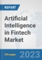 Artificial Intelligence in Fintech Market: Global Industry Analysis, Trends, Market Size, and Forecasts up to 2030 - Product Thumbnail Image