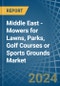 Middle East - Mowers for Lawns, Parks, Golf Courses or Sports Grounds - Market Analysis, forecast, Size, Trends and Insights - Product Thumbnail Image