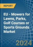 EU - Mowers for Lawns, Parks, Golf Courses or Sports Grounds - Market Analysis, forecast, Size, Trends and Insights- Product Image