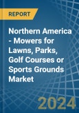 Northern America - Mowers for Lawns, Parks, Golf Courses or Sports Grounds - Market Analysis, forecast, Size, Trends and Insights- Product Image