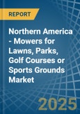 Northern America - Mowers for Lawns, Parks, Golf Courses or Sports Grounds - Market Analysis, forecast, Size, Trends and Insights- Product Image