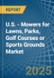 U.S. - Mowers for Lawns, Parks, Golf Courses or Sports Grounds - Market Analysis, forecast, Size, Trends and Insights - Product Thumbnail Image