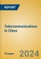 Telecommunications in China - Product Image