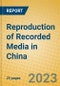Reproduction of Recorded Media in China - Product Image