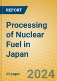 Processing of Nuclear Fuel in Japan- Product Image