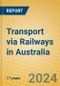 Transport via Railways in Australia - Product Image