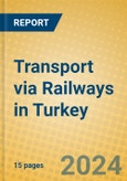 Transport via Railways in Turkey- Product Image