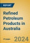 Refined Petroleum Products in Australia - Product Thumbnail Image